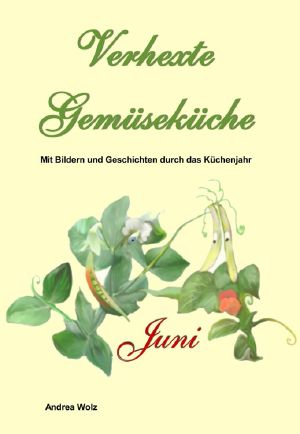 [Verhexte Gemüseküche 06] • Verhexte Gemüseküche Juni